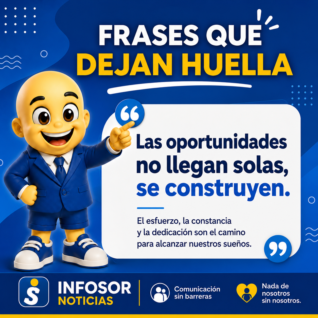 Frases que dejan huella: “Las oportunidades no llegan solas, se construyen”